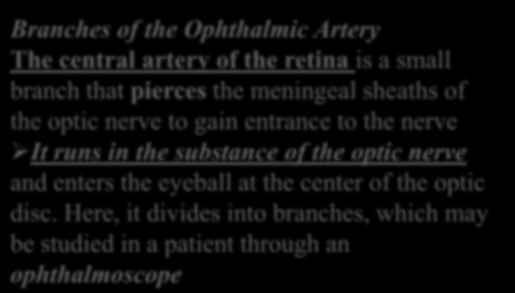 the optic nerve to gain entrance to the nerve It runs in the substance of the optic nerve and enters the