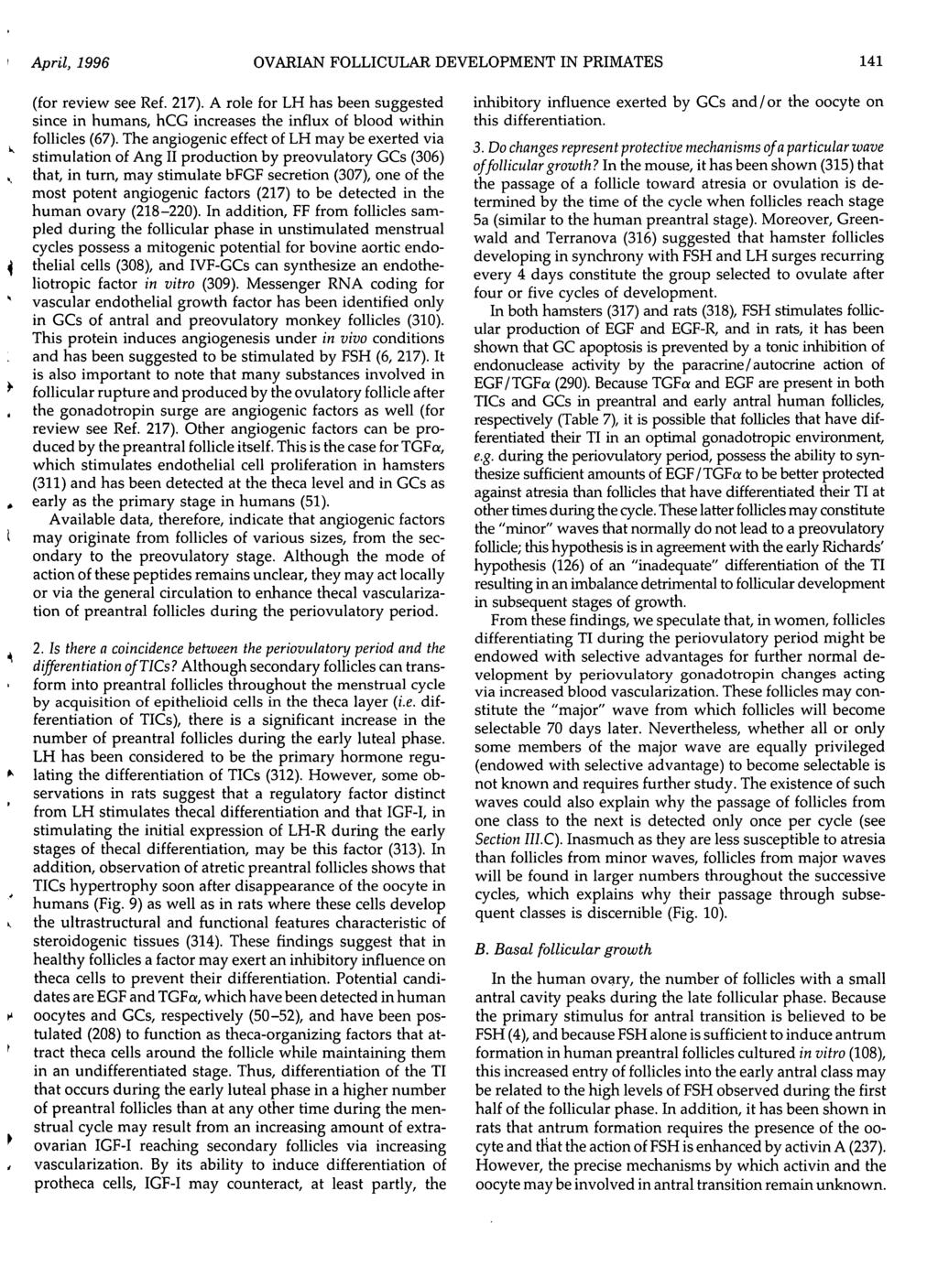 April, 1996 OVARIAN FOLLICULAR DEVELOPMENT IN PRIMATES 141 (for review see Ref. 217). A role for LH has been suggested since in humans, hcg increases the influx of blood within follicles (67).