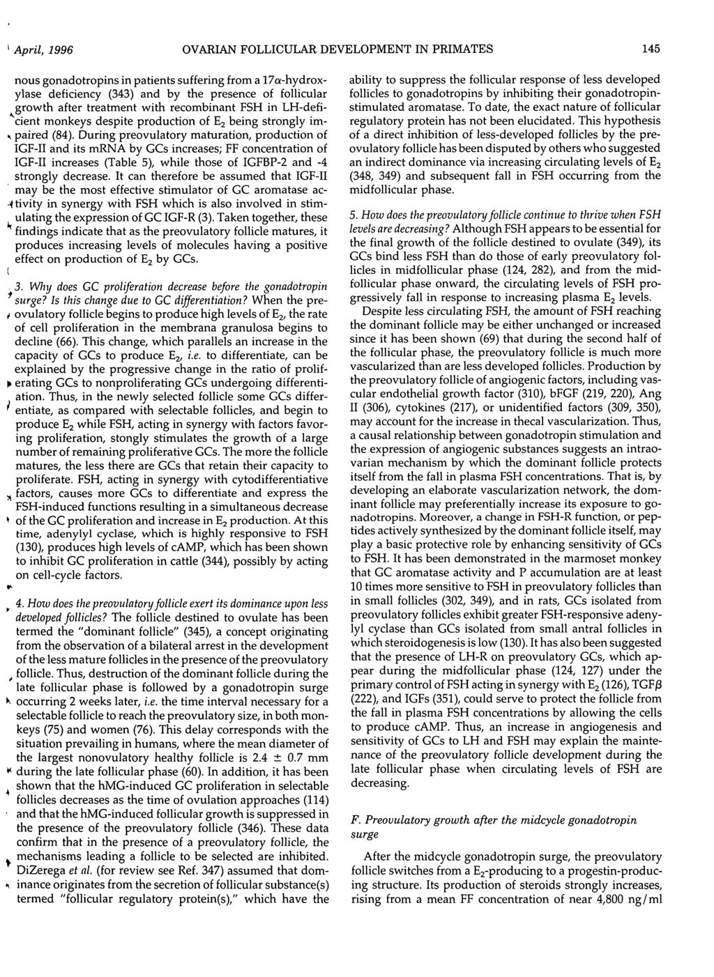 April, 1996 OVARIAN FOLLICULAR DEVELOPMENT IN PRIMATES 145 nous gonadotropins in patients suffering from a 17a-hydroxylase deficiency (343) and by the presence of follicular growth after treatment