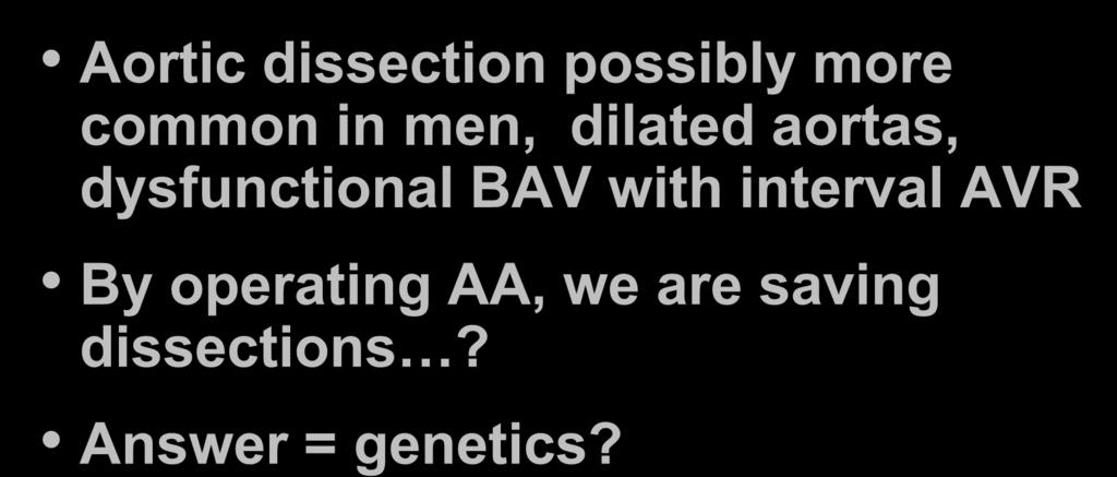 Speculative conclusions Aortic dissection possibly more common in men, dilated aortas,