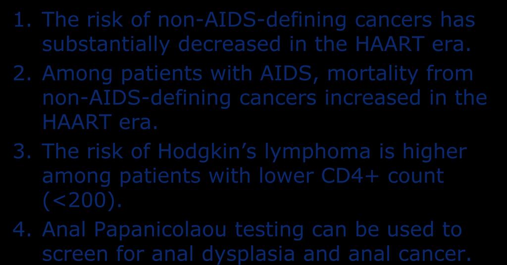 Which statement is true? 1. The risk of non-aids-defining cancers has substantially decreased in the HAART era. 2.