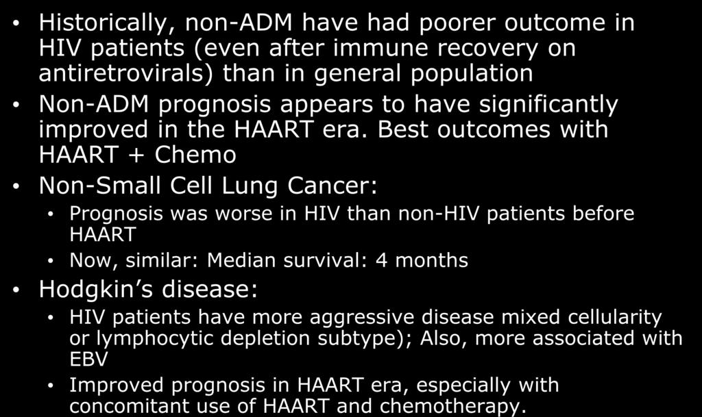 Prognosis of non-adm before and after HAART Historically, non-adm have had poorer outcome in HIV patients (even after immune recovery on antiretrovirals) than in general population Non-ADM prognosis