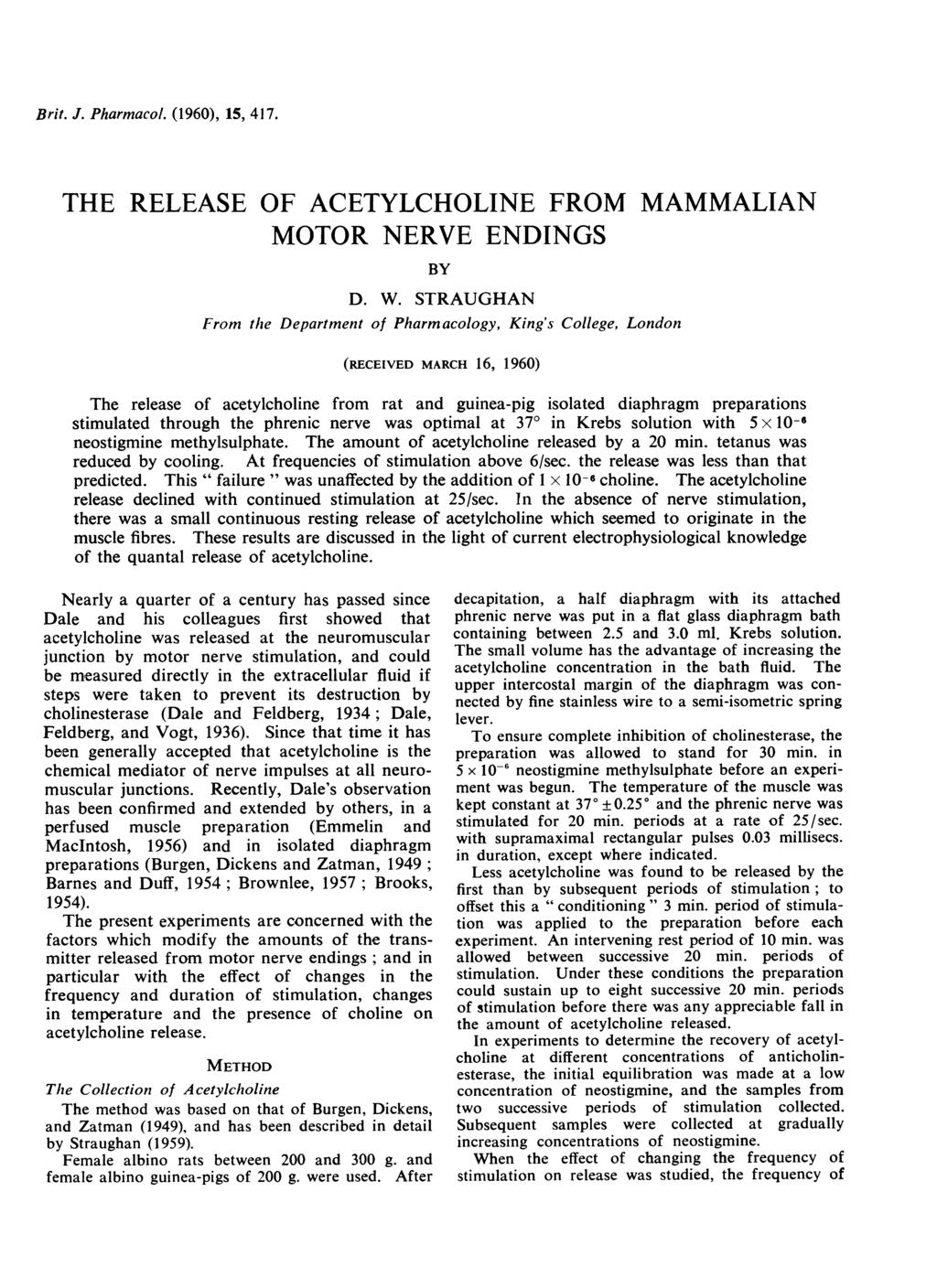 Brit. J. Pharmacol. (1960), 15, 417. THE RELEASE OF ACETYLCHOLNE FROM MAMMALAN MOTOR NERVE ENDNGS BY D. W.