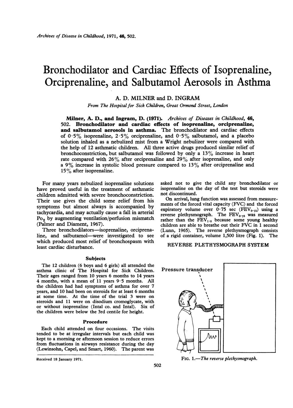 Archives of Disease in Childhood, 1971, 46, 52. Bronchodilator and Cardiac Effects of Isoprenaline, Orciprenaline, and Salbutamol Aerosols in Asthma A. D. MILNER and D.
