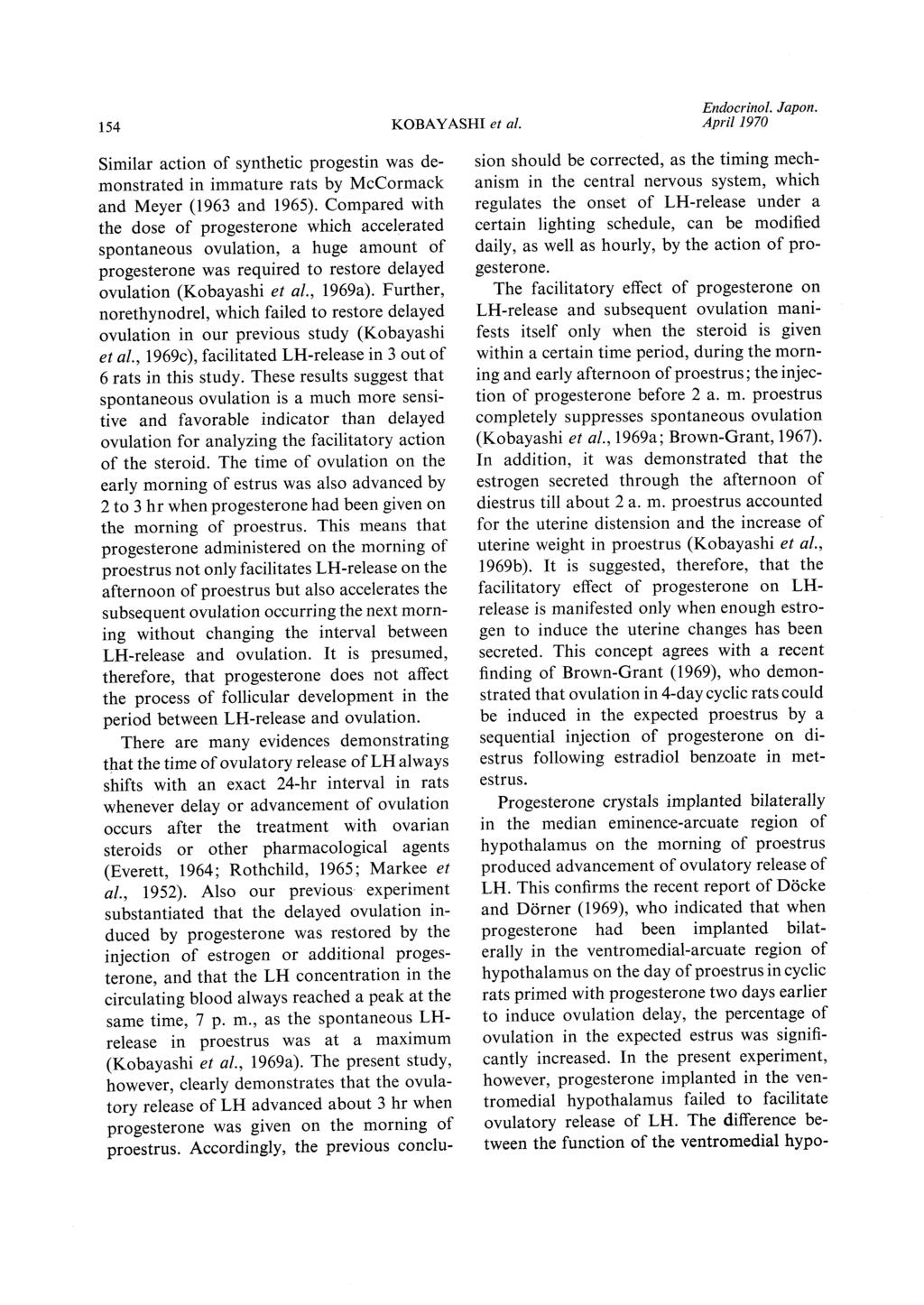Endocrinol. April 1970 Japon. Similar action of synthetic progestin was demonstrated in immature rats by McCormack and Meyer (1963 and 1965).