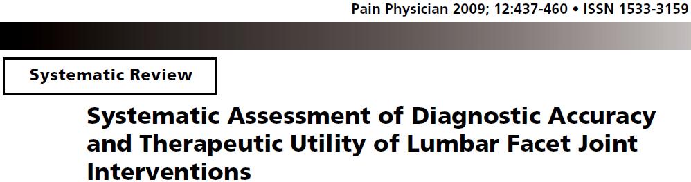 Evidence for diagnosis of lumbar facet joint pain with controlled local anesthetic blocks is Level I or II 1 Evidence for therapeutic lumbar