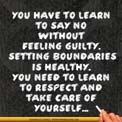 LEARN TO SAY NO Be assertive State your needs, feelings and thoughts but also