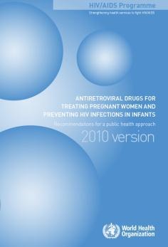 2010 WHO Antiretroviral Drugs Use for Treating Pregnant Women and Preventing MTCT Two Key Approaches Antenatal Early Late Pregnancy 10-25% Labor- Delivery 35-40% Postpartum Early Late Breastfeeding