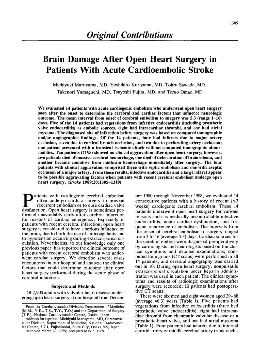 305 Original Contributions Brain Damage After Open Heart Surgery in Patients With Acute Cardioembolic Stroke Michiyuki Maruyama, MD, Yoshihiro Kuriyama, MD, Tohru Sawada, MD, Takenori Yamaguchi, MD,