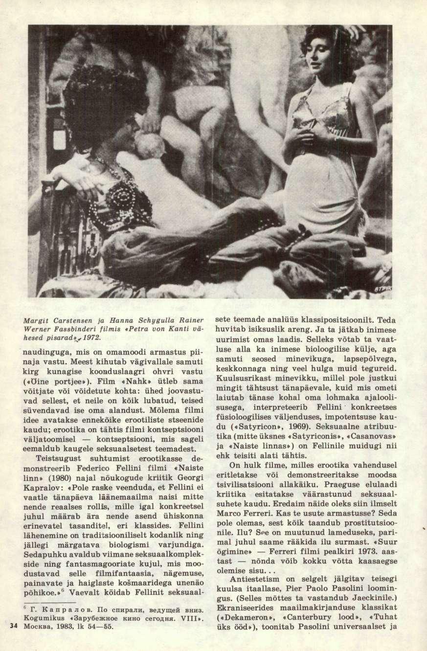 Margit Carstensen ja Hanna Schygulla Rainer Werner Fassbinderi filmis «Petra von Kanti vähesed pisarad»,, 1972. naudinguga, mis on omamoodi armastus piinaja vastu.