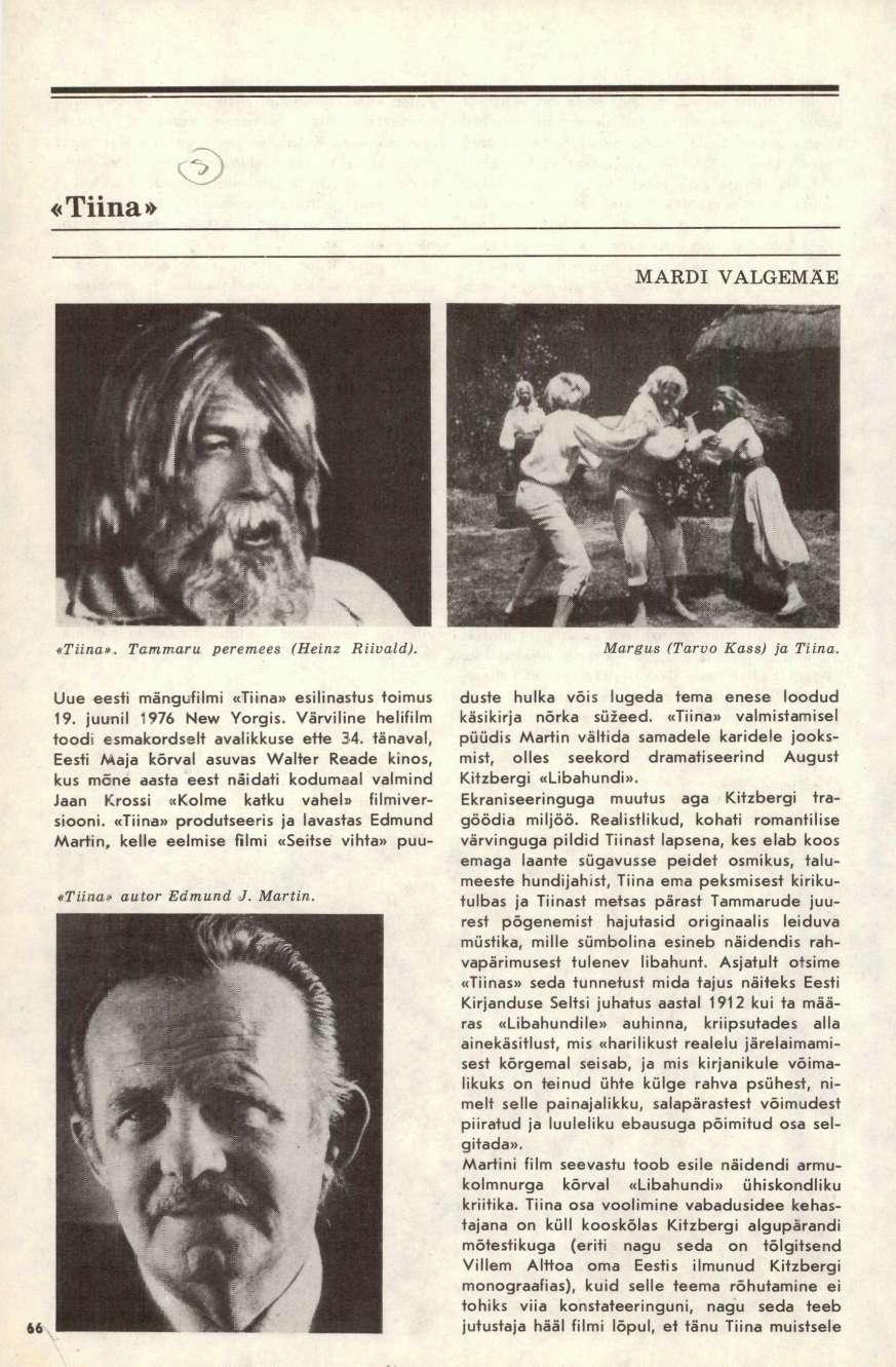 «Tiina» MARDI VALGEMÄE «Tiina». Tammaru peremees (Heinz Riivald). Margus (Tarvo Kass) ja Tiina. Uue eesfi mängufilmi «Tiina» esilinastus toimus 19. juunil 1976 New Yorgis.