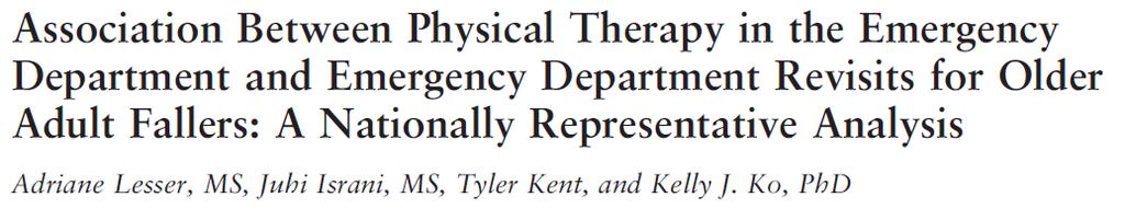 J Am Geriatr Soc, in press 2018 Does providing physical therapy (PT) services in the emergency department (ED) improve outcomes for older adults who fall?