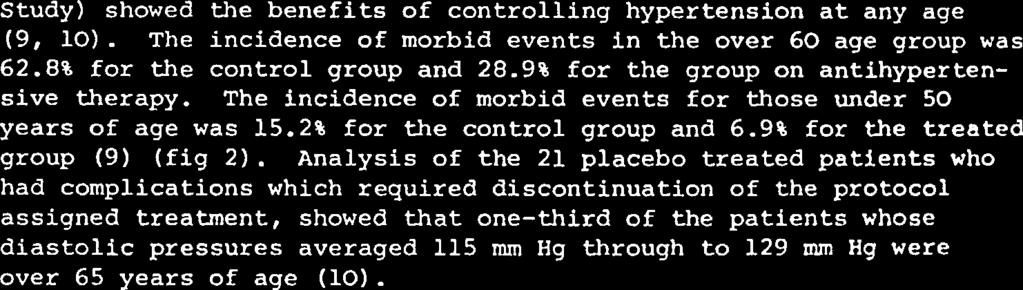 The Yeterans Administration Co-operative Study Group (V.A. Study) showed the benefits of controlling hypertension at any age (9, 10). The incidence of morbid events in the over 60 age group was 62.