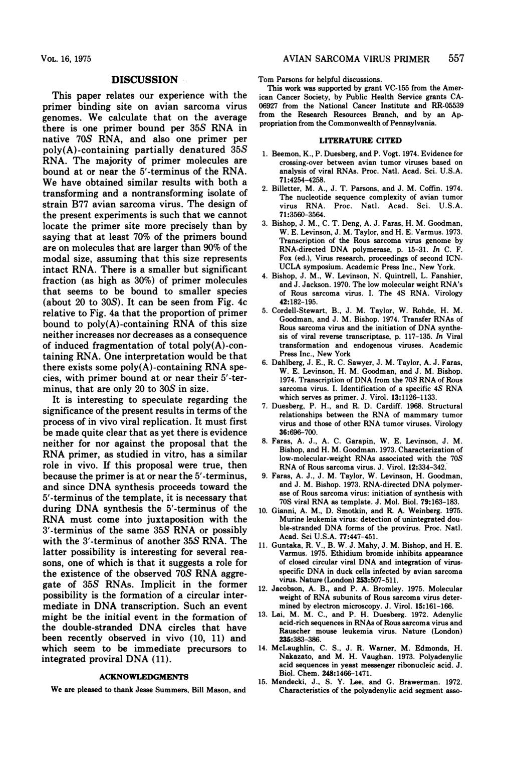 VOL. 16, 1975 DISCUSSION This paper relates our experience with the primer binding site on avian sarcoma virus genomes.