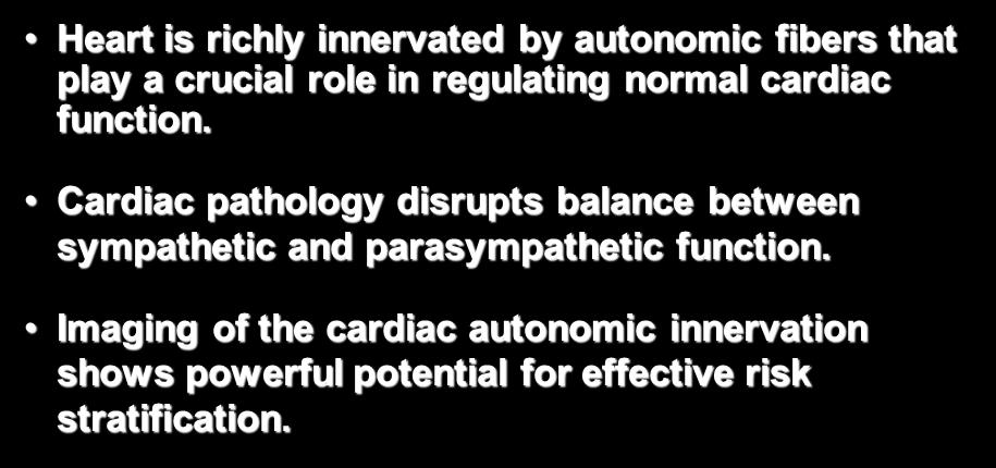 Cardiac Autonomic Innervation Heart is richly innervated by autonomic fibers that play a crucial role in regulating normal cardiac function.