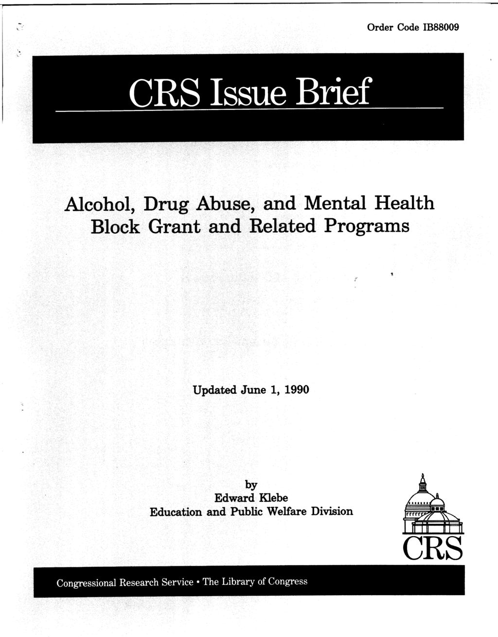 Order Code IB88009 CRS Issue Brief Alcohol, Drug Abuse, and Mental Health Block Grant;;^^:;itelated Programs Updated