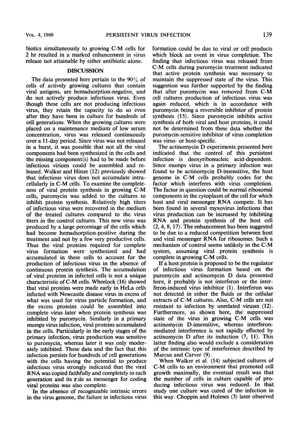 VOL. 4, 1969 PERSISTENT VIRUS INFECTION 139 biotics simultaneously to growing C-M cells for 2 hr resulted in a marked enhancement in virus release not attainable by either antibiotic alone.