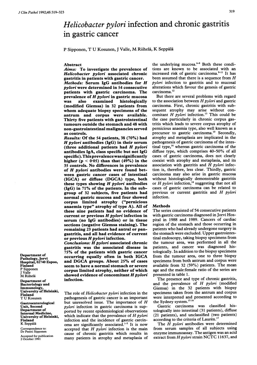 J Clin Pathol 1992;45:319-323 319 Helicobacter pylori infection and chronic gastritis in gastric cancer Pathology, Jorvi Hospital, 02740 Espoo, P Sipponen J Valle M Riihela Bacteriology and