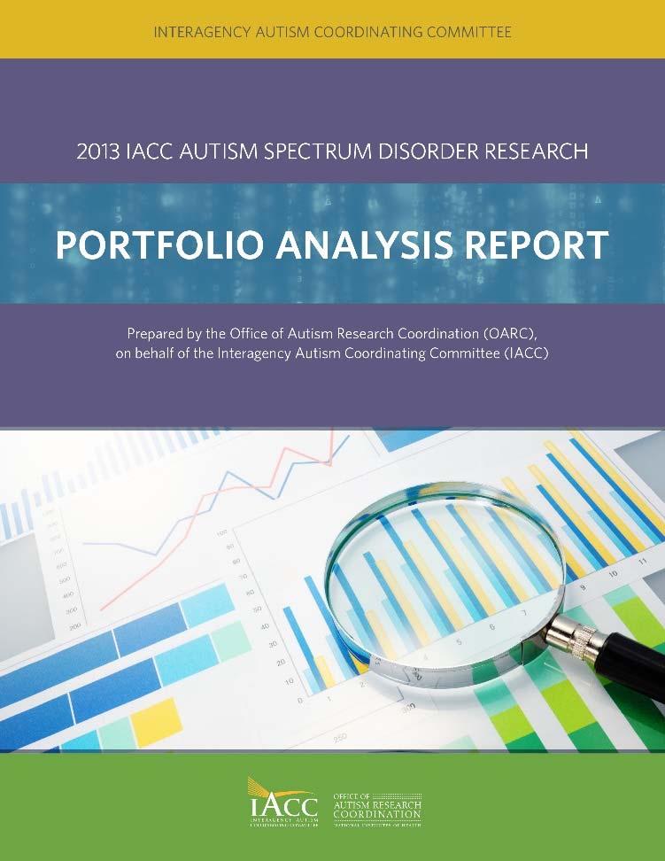 IACC Portfolio Analysis Report Assists the IACC in fulfilling the CARES Act requirement to monitor Federal activities related to Autism Spectrum Disorder (ASD) Provides detailed analysis of the ASD