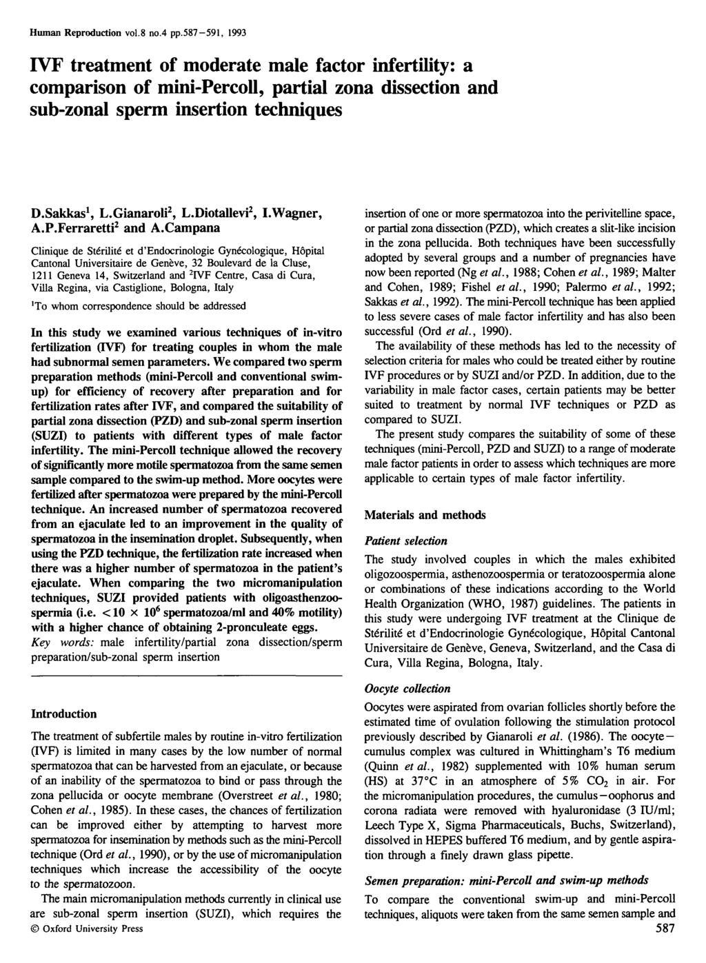 Human Reproduction vol.8 no.4 pp.587-591, 1993 FVF treatment of moderate male factor infertility: a comparison of mini-percoll, partial zona dissection and sub-zonal sperm insertion techniques D.