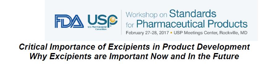 FDA-USP Excipient Workshop Goals and Anticipated Outcomes Advance the science of excipient selection and regulatory evaluation: Regulatory science a decision science.