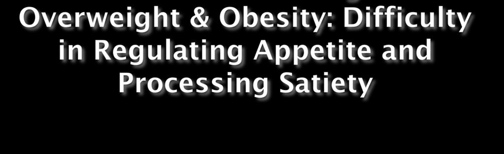 No research findings exploring the relationship between appetite