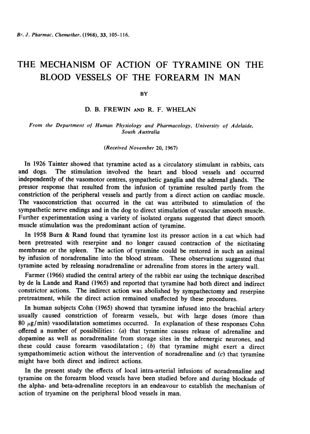 Br. J. Pharmac. Chemother. (1968), 33, 15-116. TH MCHANISM OF ACTION OF TYRAMIN ON TH BLOOD VSSLS OF TH FO