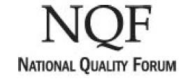 National Quality Forum (NQF) NQF is a nonprofit organization whose mission includes the endorsement of national consensus standards for measurement and public performance reporting membership