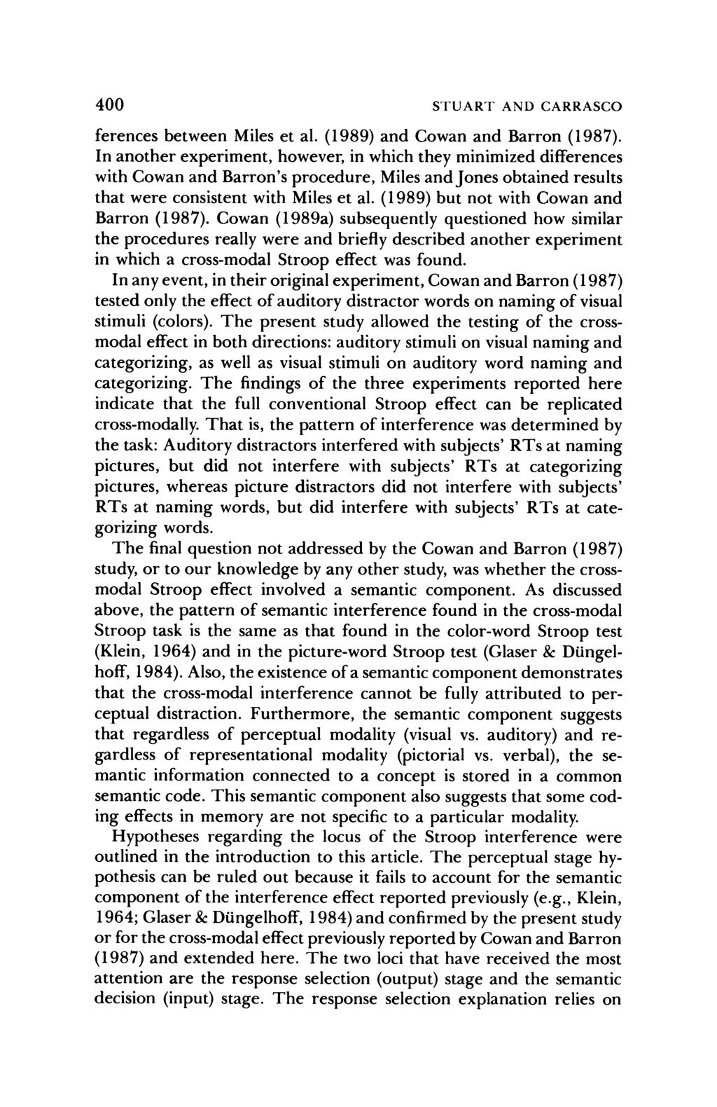 400 STUAR'T AND CARRASCO ferences between Miles et al. (1989) and Cowan and Barron (1987).