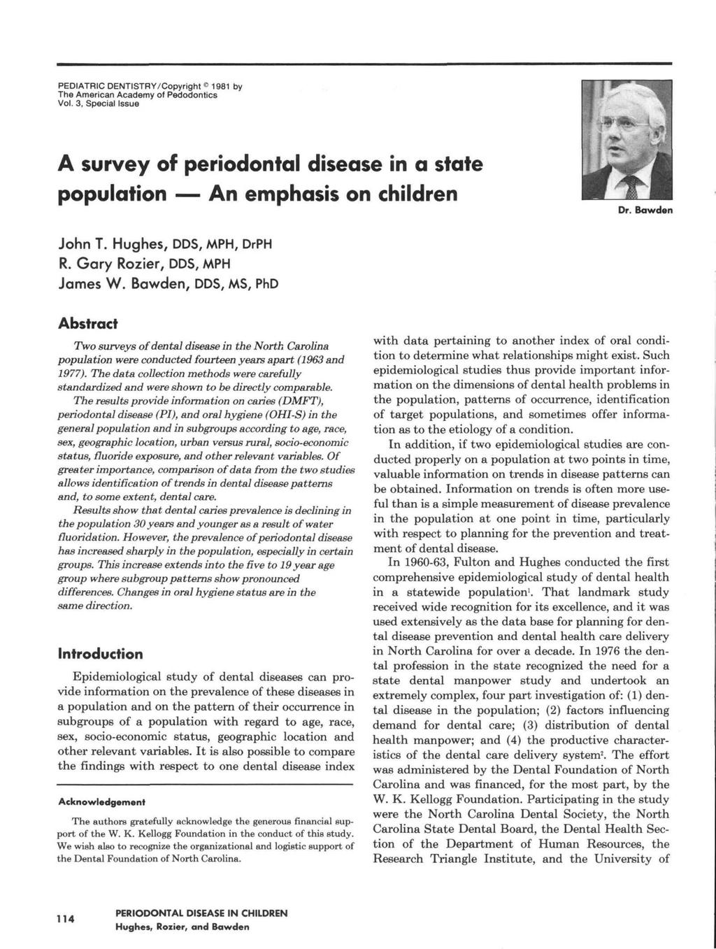 PEDIATRIC DENTISTRY/Copyright 1981 by The American Academy of Pedodontics Vol. 3, Special Issue A survey of periodontal disease in a state population An emphasis on children Dr. Bawden John T.