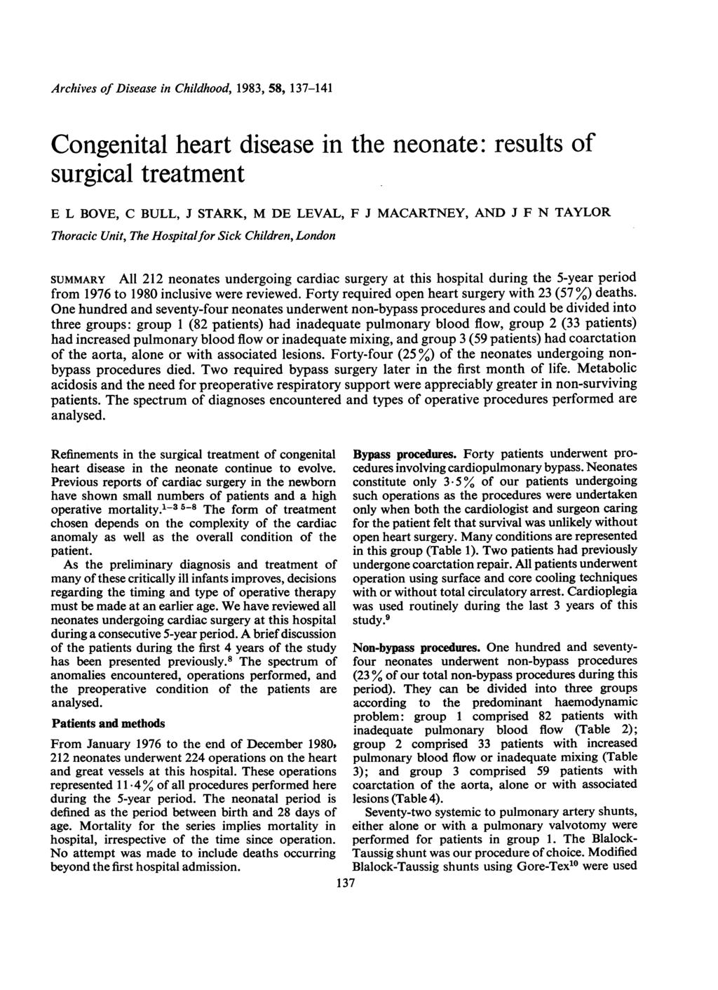 Archives of Disease in Childhood, 1983, 58, 137-141 Congenital heart disease in the neonate: results of surgical treatment E L BOVE, C BULL, J STARK, M DE LEVAL, F J Thoracic Unit, The Hospitalfor