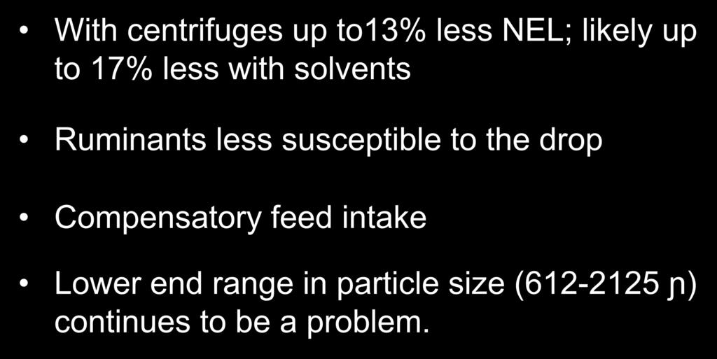 Energy reduction With centrifuges up to13% less NEL; likely up to 17% less with solvents Ruminants less