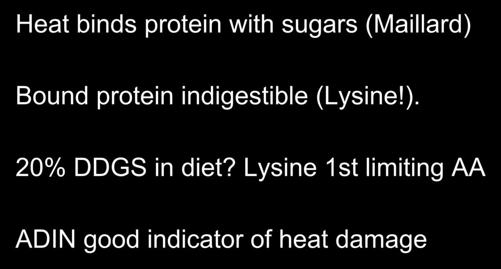 1. Heat Damage Heat binds protein with sugars (Maillard) Bound protein indigestible