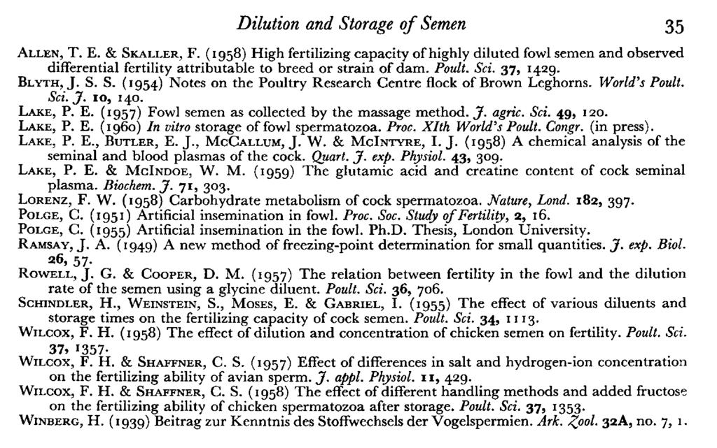 Dilution and Storage of Semen 35 Allen, T. E. & Skaller, F. ( 1958) High fertilizing capacity of highly diluted fowl semen and observed differential fertility attributable to breed or strain of dam.