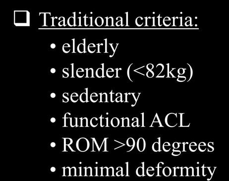 Patient Selection Traditional criteria: elderly