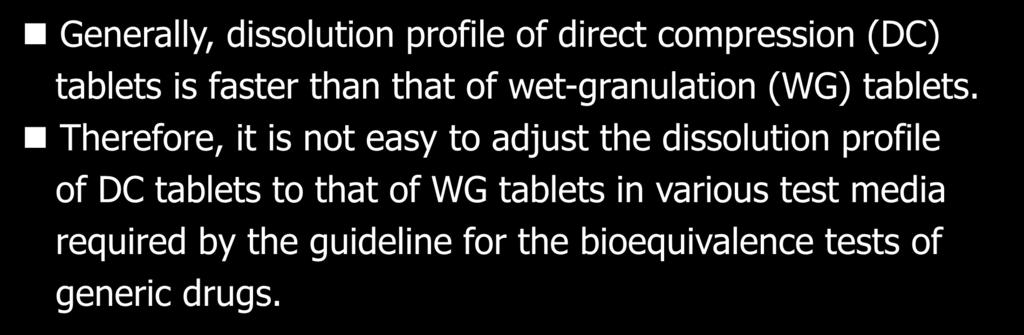 Therefore, it is not easy to adjust the dissolution profile of DC tablets to that of WG tablets in various test media required by the guideline