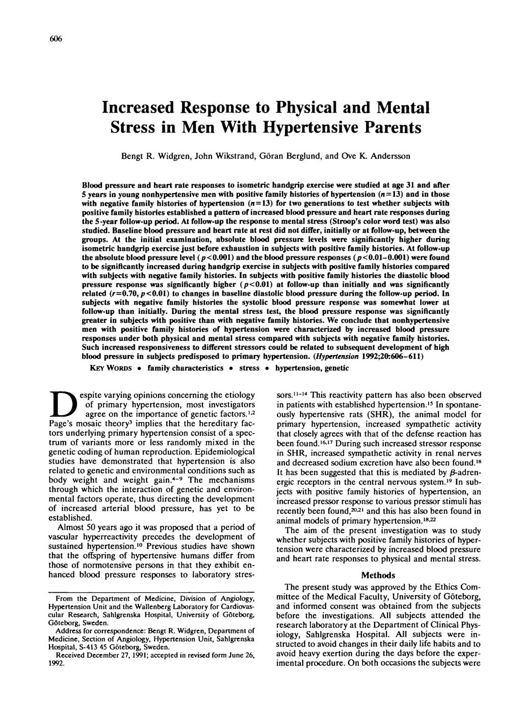 606 Increased Response to Physical and Mental Stress in Men With Hypertensive Parents Bengt R. Widgren, John Wikstrand, Goran Berglund, and Ove K.