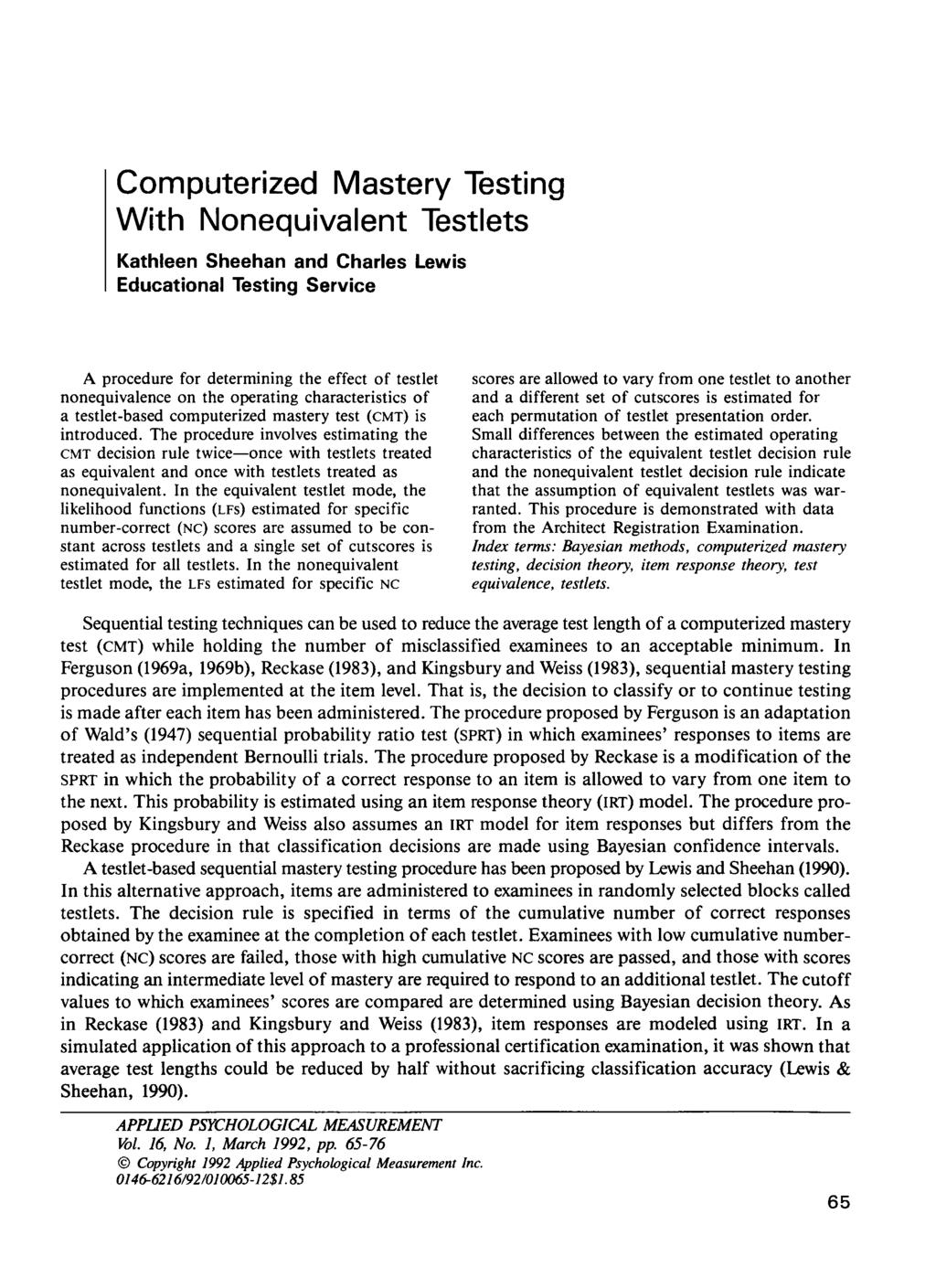 Computerized Mastery Testing With Nonequivalent Testlets Kathleen Sheehan and Charles Lewis Educational Testing Service A procedure for determining the effect of testlet nonequivalence on the