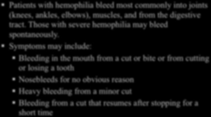 Symptoms may include: Bleeding in the mouth from a cut or bite or from cutting or losing a tooth