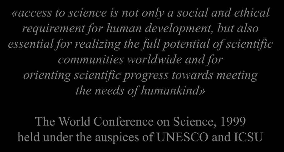 orienting scientific progress towards meeting the needs of humankind» The World Conference on