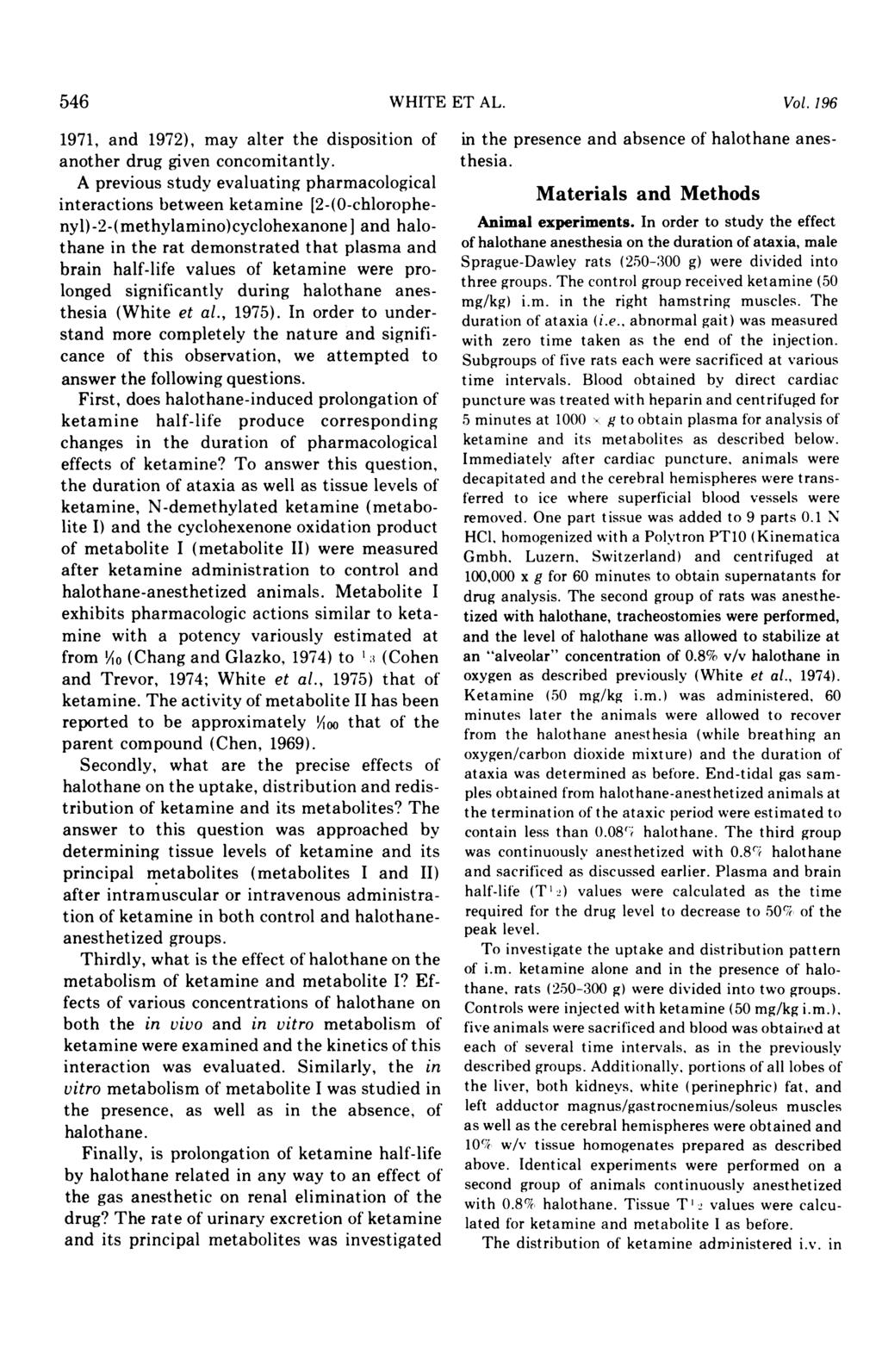 546 WHITE ET AL. Vol. 196 1971, and 1972), may alter the disposition of another drug given concomitantly.