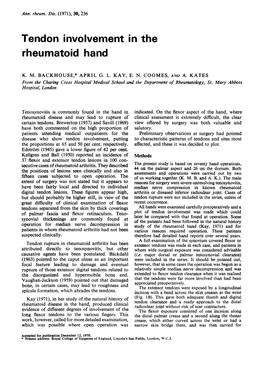 Ann. rheum. Dis. (1971), 30, 236 Tendon involvement in the rheumatoid hand K. M. BACKHOUSE,* APRIL G. L. KAY, E. N. COOMES, AND A.