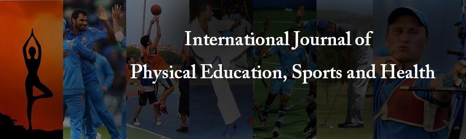 International Journal of Physical Education, Sorts and Health 2017; 4(5): 11-16 P-ISSN: 2394-1685 E-ISSN: 2394-1693 Imact actor (ISRA): 5.38 IJPESH 2017; 4(5): 11-16 2017 IJPESH www.kheljournal.