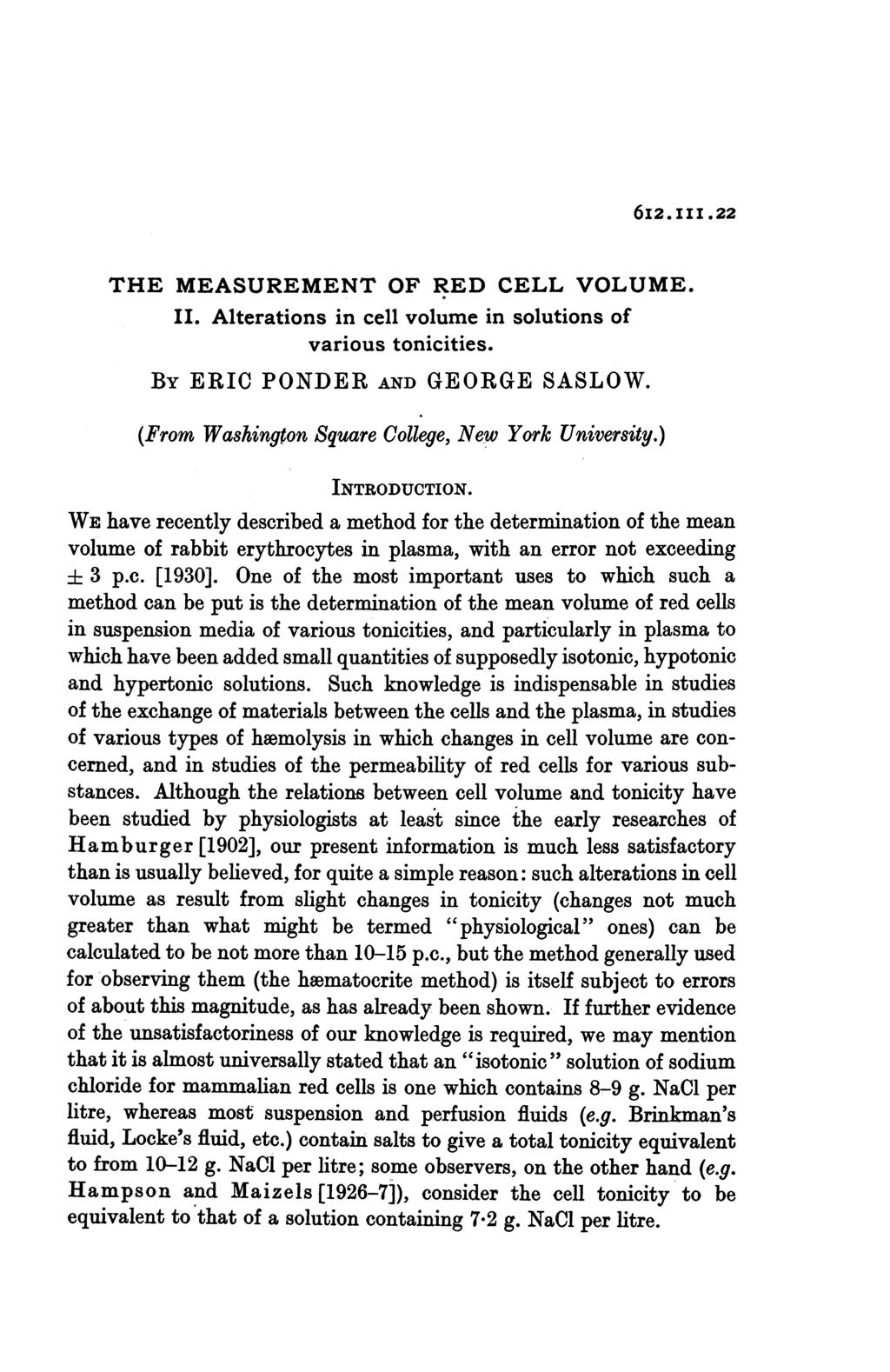 6I2.III.22 THE MEASUREMENT OF RED CELL VOLUME. II. Alterations in cell volume in solutions of various tonicities. BY ERIC PONDER AND GEORGE SASLOW.