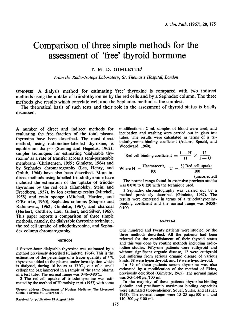 J. clin. Pth. (1967), 2, 5 Comprison of three simple methods for the ssessment of 'free' thyroid hormone T. M. D. GIMLETTE1 From the Rdio-Isotope Lbortory, St.