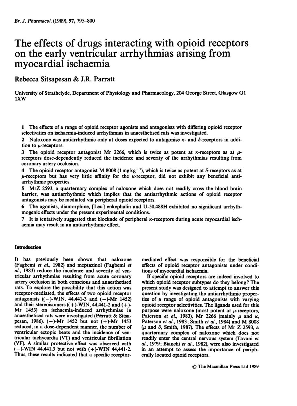 Br. J. Pharmacol. (1989), 97, 795-8 The effects of drugs interacting with opioid receptors on the early ventricular arrhythmias arising from myocardial ischaemia Re