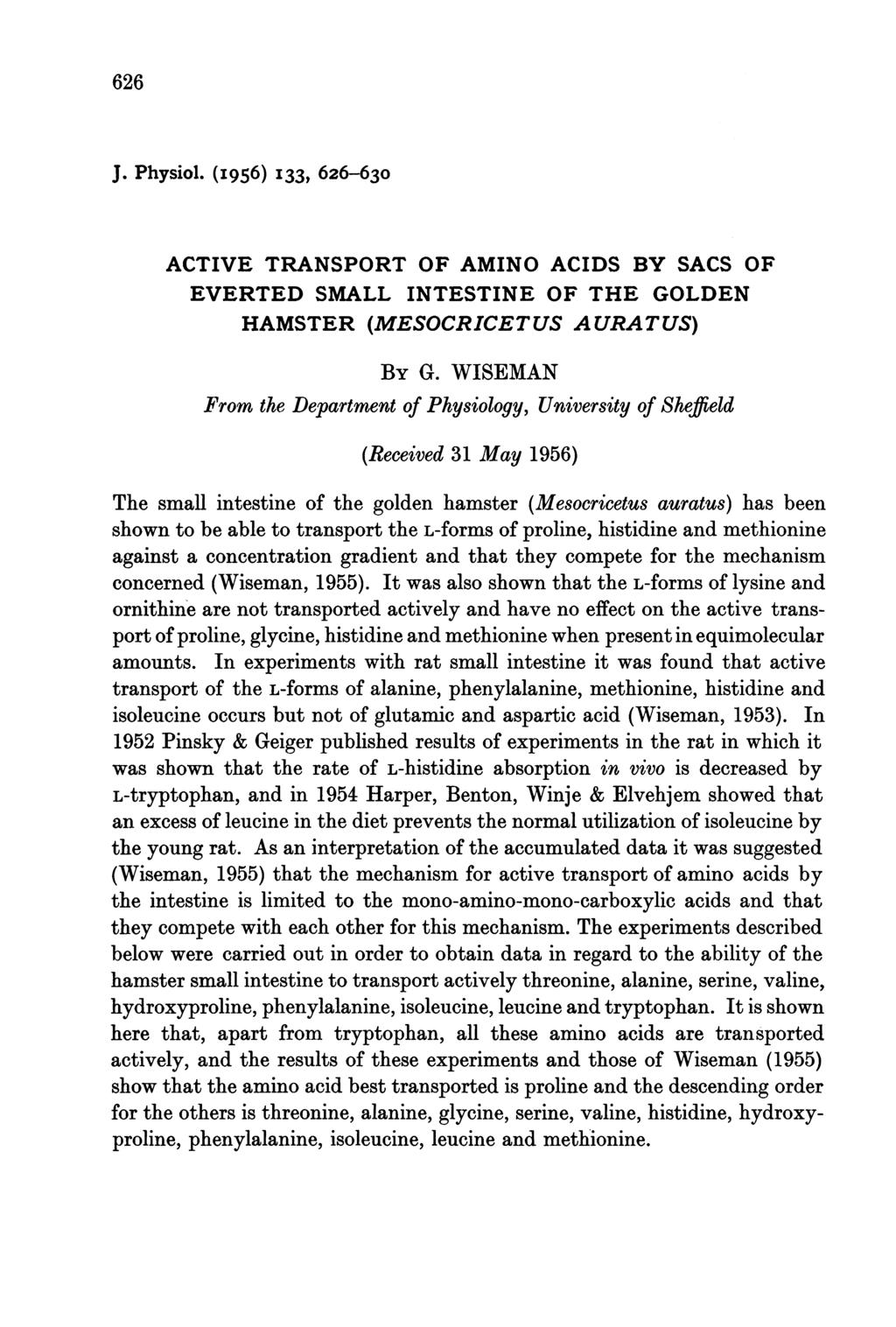 626 J. Physiol. (I956) I33, 626-630 ACTIVE TRANSPORT OF AMINO ACIDS BY SACS OF EVERTED SMALL INTESTINE OF THE GOLDEN HAMSTER (MESOCRICETUS AURATUS) BY G.