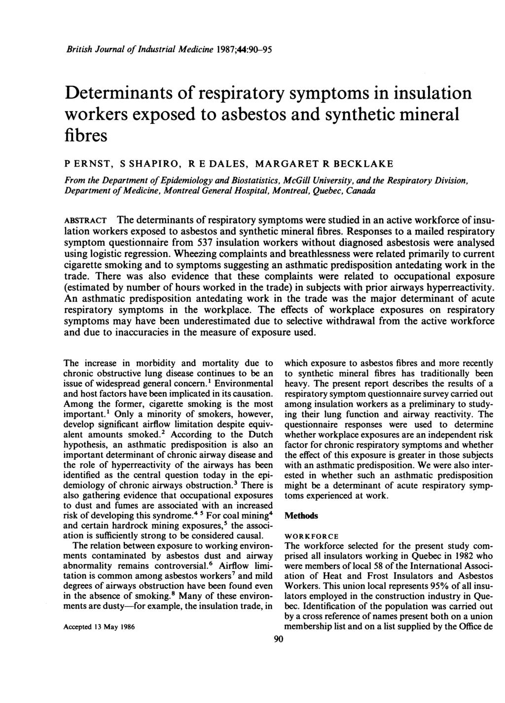 British Journal of Industrial Medicine 1987;44:90-95 Determinants of respiratory symptoms in insulation workers exposed to asbestos and synthetic mineral fibres P ERNST, S SHAPIRO, R E DALES,