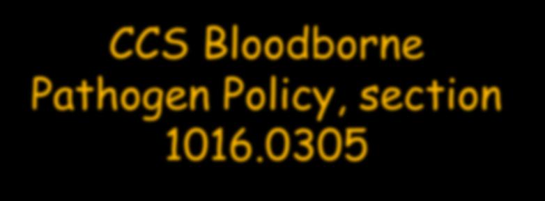 CCS Bloodborne Pathogen Policy, section 1016.