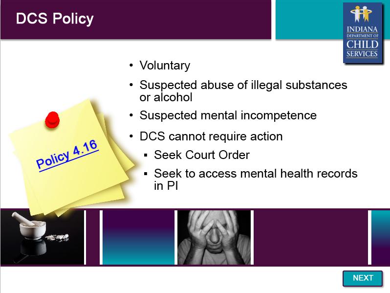 Slide 36 - DCS Policy DCS Policy 4.16 outlines the procedure to request medical or psychological testing for caregivers who may be experiencing mental illness.